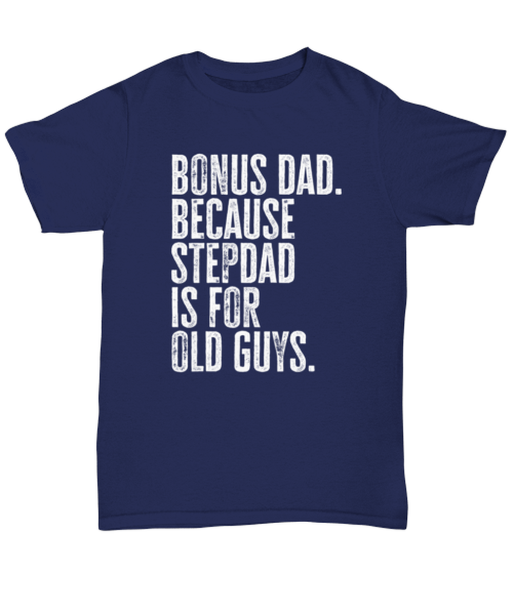 Bonus Dad New Step Dad Stepdad Stepfather Fathers Day Funny T Shirt, Tshirt, Gifts, Tee, Unique Gag Idea, Him Her