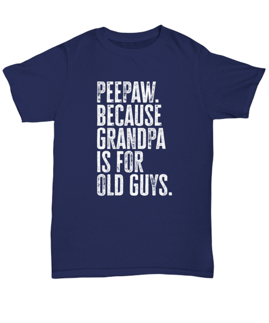 Peepaw Pee Paw New Grandpa Fathers Day Grandfather Funny T Shirt, Tshirt, Gifts, Tee, Unique Gag Idea, Him Her