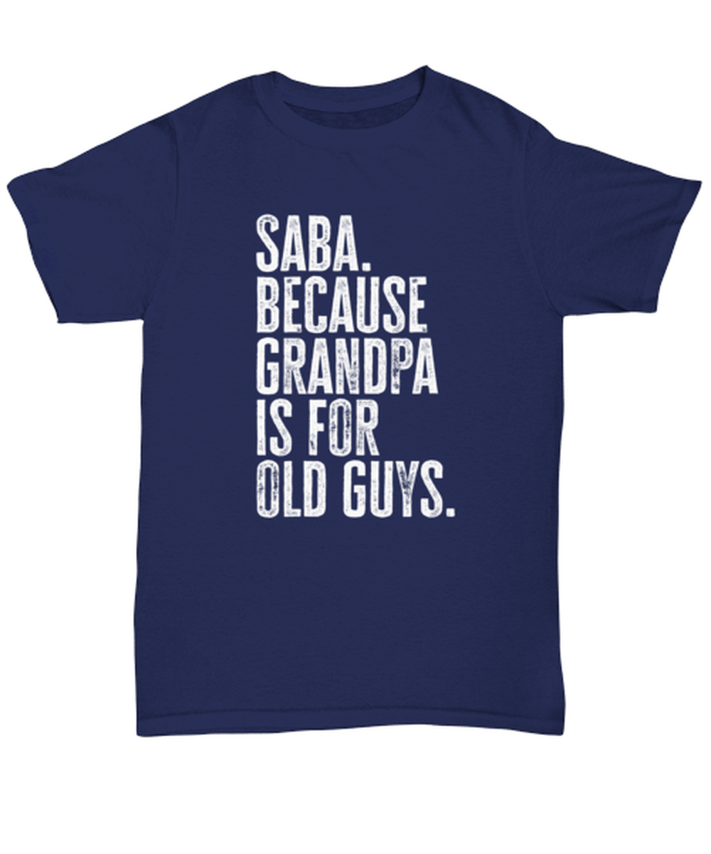 Saba New Grandpa Fathers Day Grandfather Funny T Shirt, Tshirt, Gifts, Tee, Unique Gag Idea, Him Her