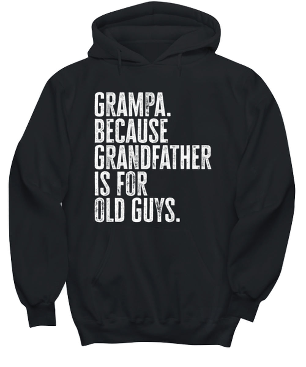 Grampa New Grandpa Fathers Day Grandfather Funny Hoodie Shirt, Gifts, Hooded Jumper, Unique Gag Idea, Him Her