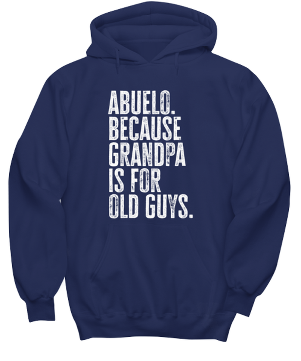 Abuelo New Grandpa Fathers Day Grandfather Funny Hoodie Shirt, Gifts, Hooded Jumper, Unique Gag Idea, Him Her