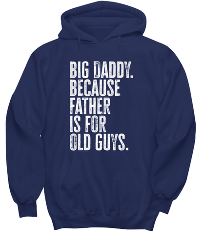 Big Daddy New Dad Fathers Day Grandfather Funny Hoodie Shirt, Gifts, Hooded Jumper, Unique Gag Idea, Him Her