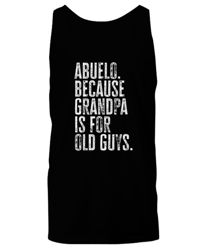 Abuelo New Grandpa Fathers Day Grandfather Funny Tank Top, Shirt, Gifts, Unique Gag Idea, Him Her