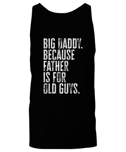 Big Daddy New Dad Fathers Day Grandfather Funny Tank Top, Shirt, Gifts, Unique Gag Idea, Him Her