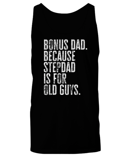 Bonus Dad New Step Dad Stepdad Stepfather Fathers Day Funny Tank Top, Shirt, Gifts, Unique Gag Idea, Him Her