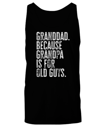 Granddad New Grandpa Fathers Day Grandfather Funny Tank Top, Shirt, Gifts, Unique Gag Idea, Him Her