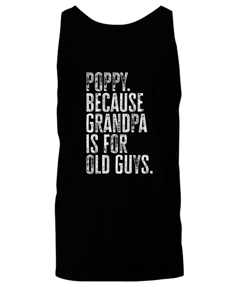 Poppy New Grandpa Fathers Day Grandfather Funny Tank Top, Shirt, Gifts, Unique Gag Idea, Him Her