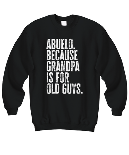 Abuelo New Grandpa Fathers Day Grandfather Funny Sweatshirt, Sweater Shirt, Gifts, Jumper, Unique Gag Idea, Men