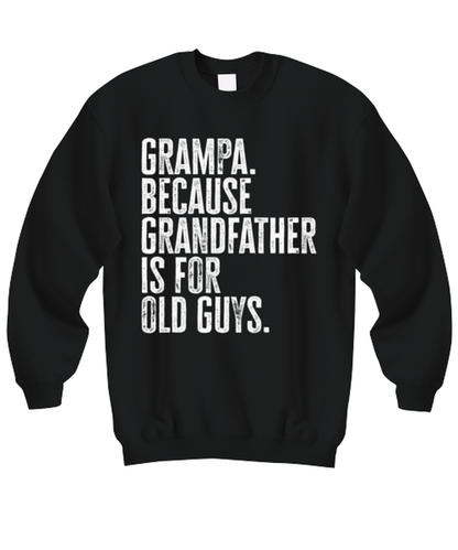 Grampa New Grandpa Fathers Day Grandfather Funny Sweatshirt, Sweater Shirt, Gifts, Jumper, Unique Gag Idea, Men