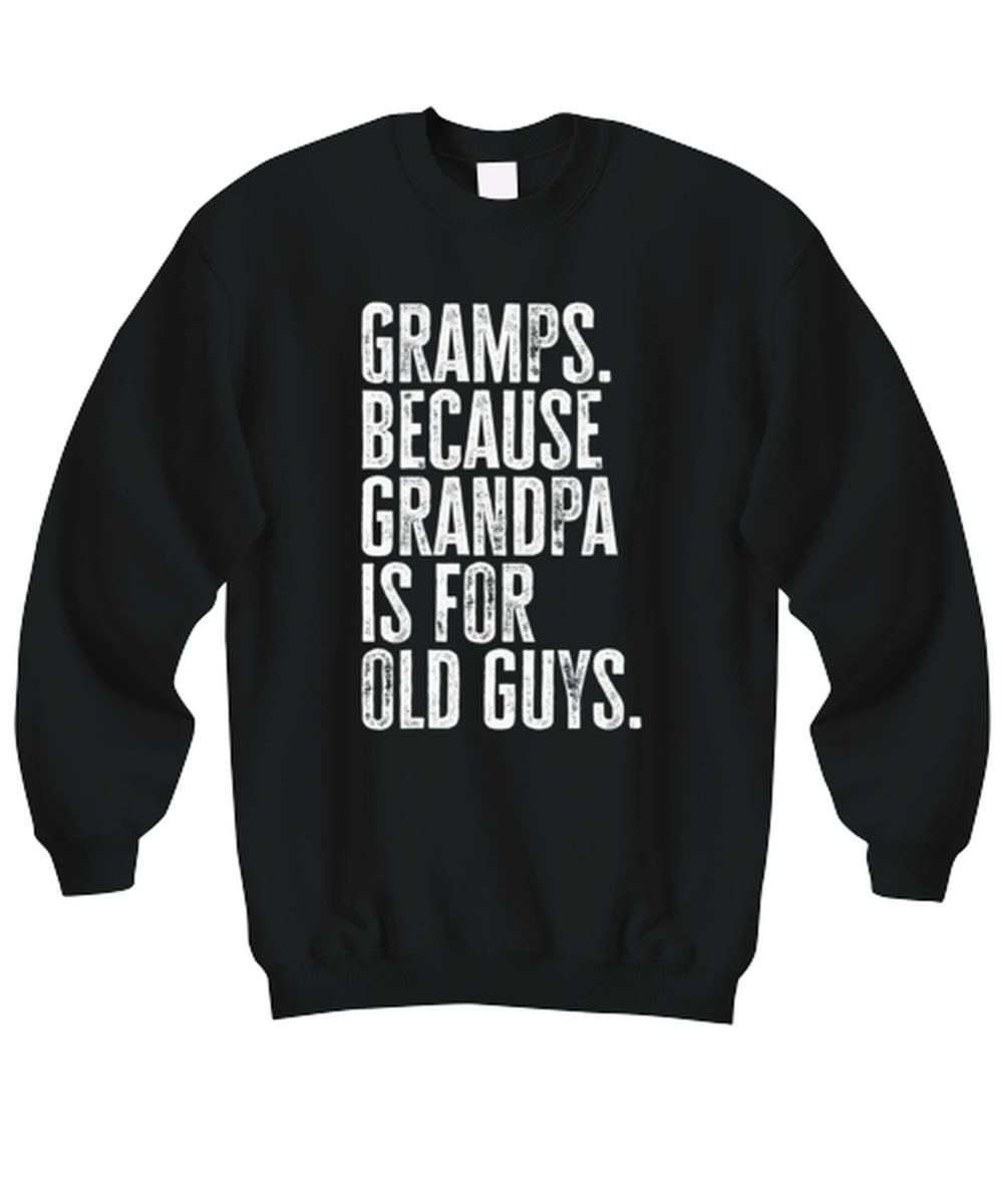 Gramps New Grandpa Fathers Day Grandfather Funny Sweatshirt, Sweater Shirt, Gifts, Jumper, Unique Gag Idea, Men