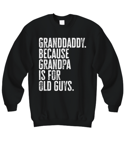 Granddaddy New Grandpa Fathers Day Grandfather Funny Sweatshirt, Sweater Shirt, Gifts, Jumper, Unique Gag Idea, Men