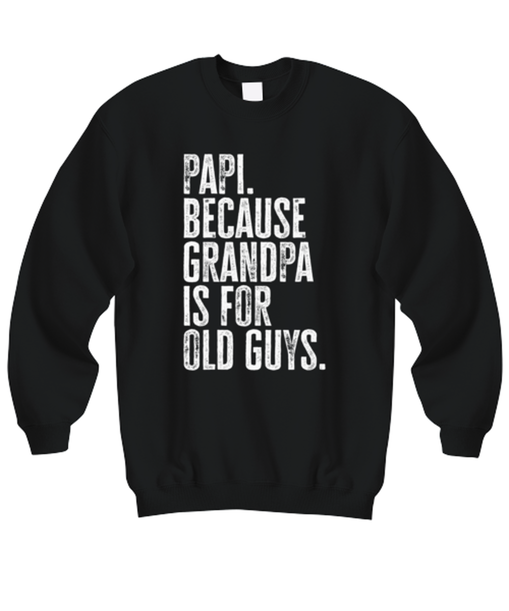 Papi New Grandpa Fathers Day Grandfather Funny Sweatshirt, Sweater Shirt, Gifts, Jumper, Unique Gag Idea, Men