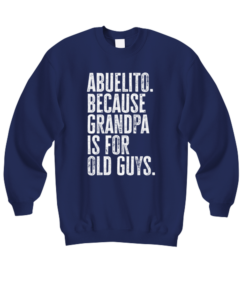 Abuelito New Grandpa Fathers Day Grandfather Funny Sweatshirt, Sweater Shirt, Gifts, Jumper, Unique Gag Idea, Men