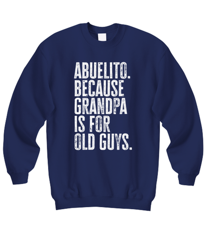 Abuelito New Grandpa Fathers Day Grandfather Funny Sweatshirt, Sweater Shirt, Gifts, Jumper, Unique Gag Idea, Men