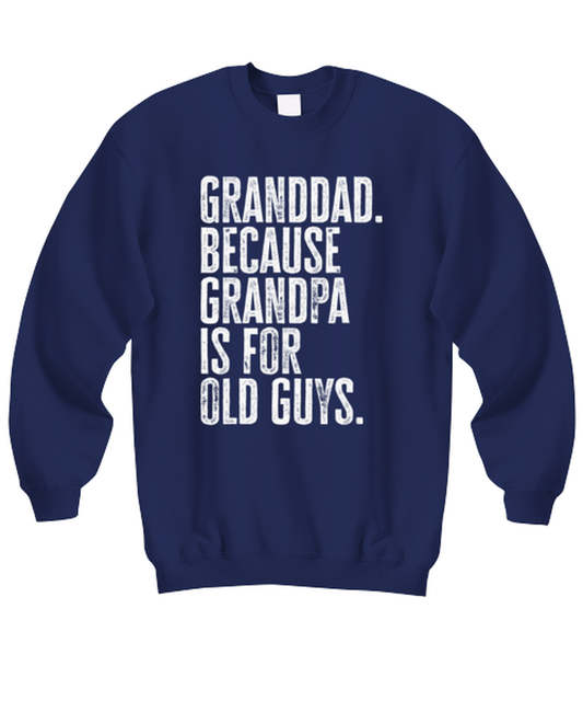 Granddad New Grandpa Fathers Day Grandfather Funny Sweatshirt, Sweater Shirt, Gifts, Jumper, Unique Gag Idea, Men