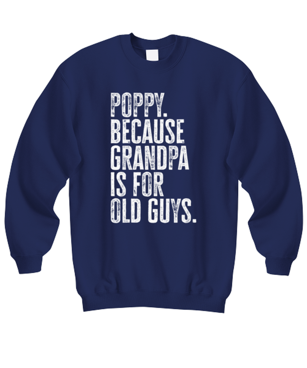 Poppy New Grandpa Fathers Day Grandfather Funny Sweatshirt, Sweater Shirt, Gifts, Jumper, Unique Gag Idea, Men