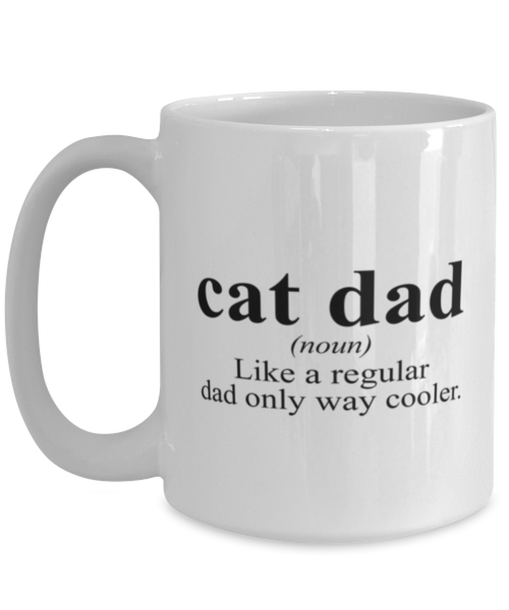 Cat Dad Fathers Day Feline Lover for Boyfriend Husband Funny Coffee Mug, Gifts, Cup, Office Home Decor, Unique Gag Idea, Men Women