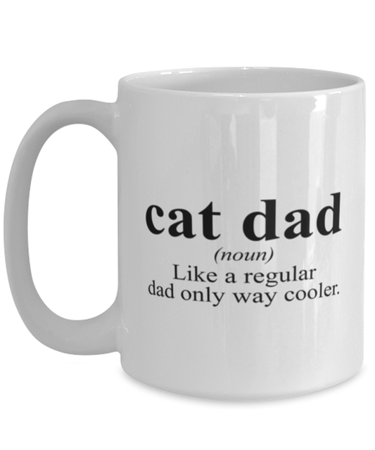 Cat Dad Fathers Day Feline Lover for Boyfriend Husband Funny Coffee Mug, Gifts, Cup, Office Home Decor, Unique Gag Idea, Men Women