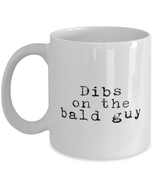 Bald Headed Guy Wife Girlfriend Boyfriend Husband Dad Grandpa Funny Mug, Gifts, Coffee Cup, Home Office Decor, Unique Gag Idea, Him Her