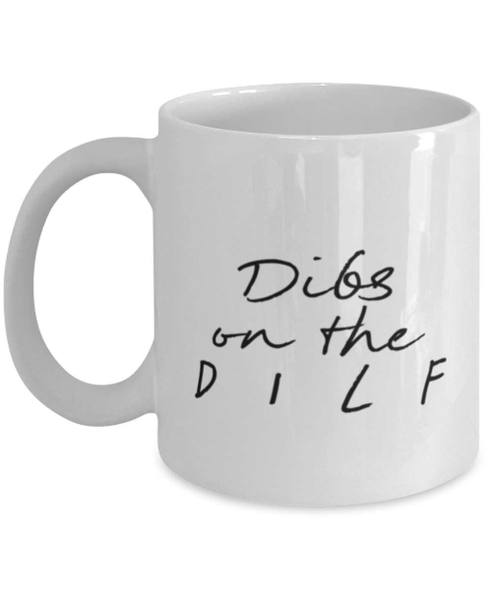 DILF for Wife Mom Wifey Funny Mug, Gifts, Coffee Cup, Home Office Decor, Unique Gag Idea, Him Her