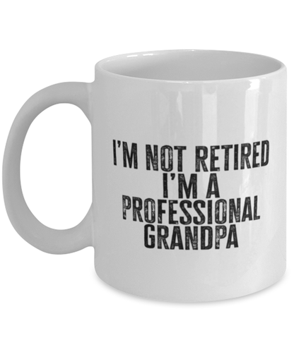 Retired Grandpa Retirement Dad Fathers Day Husband Funny Mug, Gifts, Coffee Cup, Home Office Decor, Unique Gag Idea, Him Her