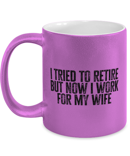 Retirement Retired Husband from Wife Dad Grandpa Funny Mug, Gifts, Coffee Cup, Home Office Decor, Unique Gag Idea, Him Her