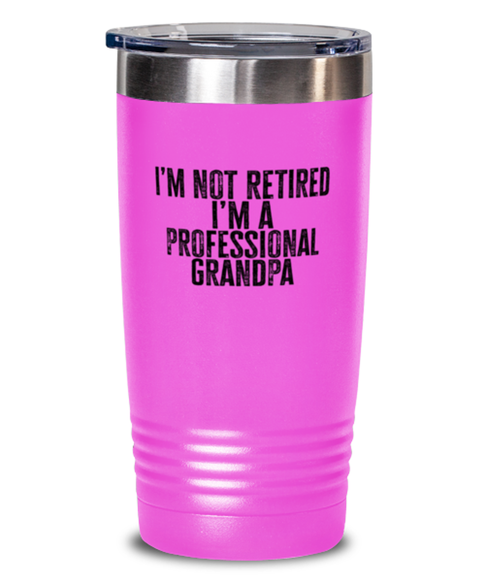 Retired Grandpa Retirement Dad Fathers Day Husband Funny Tumbler, Gifts, Travel Coffee Cup, Home Office Decor, Unique Gag Idea, Him Her