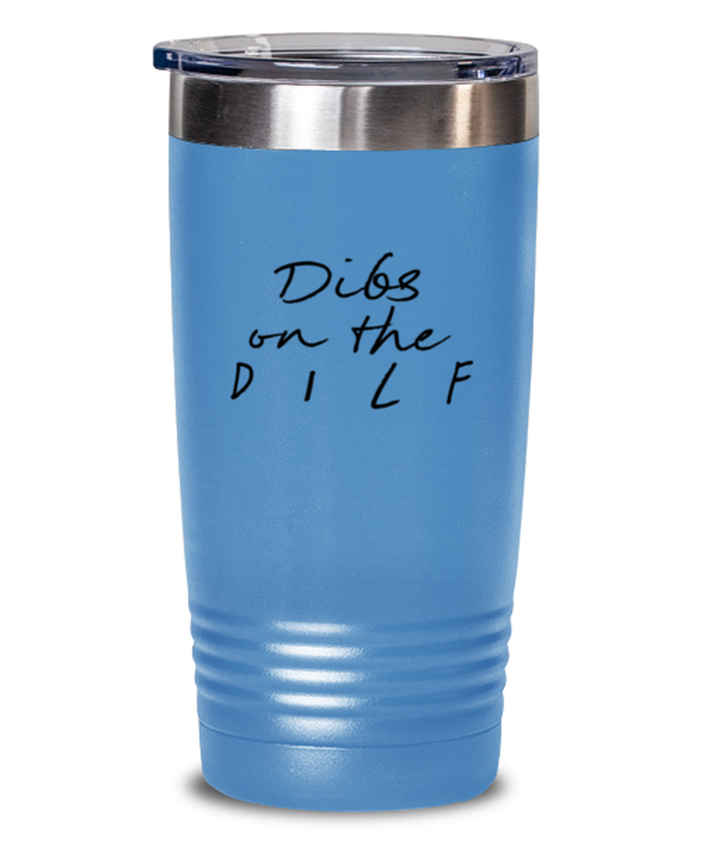 DILF for Wife Mom Wifey Funny Tumbler, Gifts, Travel Coffee Cup, Home Office Decor, Unique Gag Idea, Him Her