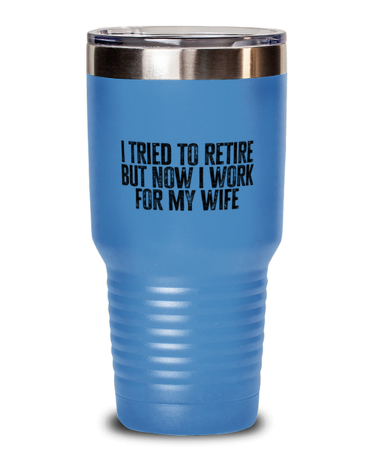 Retirement Retired Husband from Wife Dad Grandpa Funny Tumbler, Gifts, Travel Coffee Cup, Home Office Decor, Unique Gag Idea, Him Her