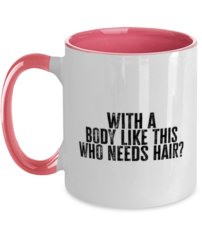 Bald Headed Sexy Guy Man Husband Uncle Brother Husband Dad Grandpa Funny Mug, Gifts, Coffee Cup, Home Office Decor, Unique Gag Idea, Him Her