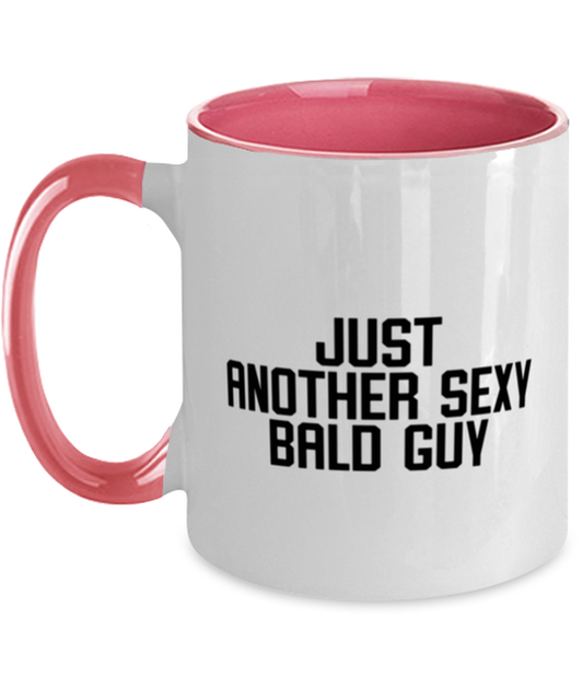 Bald Headed Sexy Guy Man Uncle Brother Husband Dad Grandpa Funny Mug, Gifts, Coffee Cup, Home Office Decor, Unique Gag Idea, Him Her