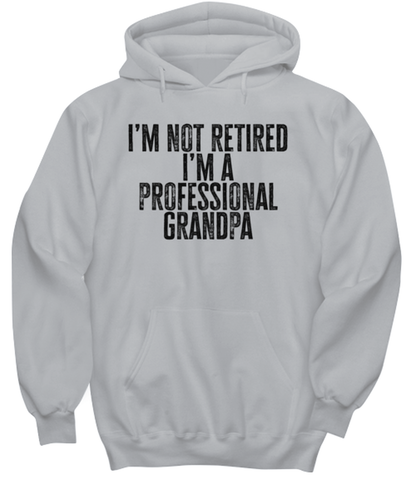 Retired Grandpa Retirement Dad Fathers Day Husband Funny Hoodie, Gifts, Hooded Shirt, Hoodie Sweatshirt, Unique Gag Idea, Him Her