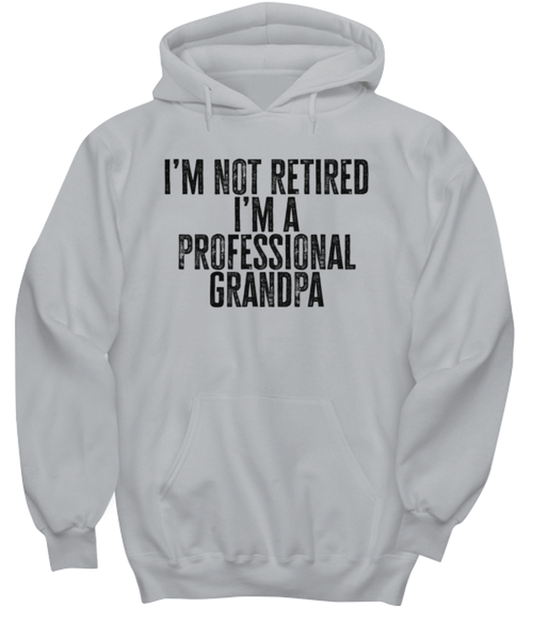 Retired Grandpa Retirement Dad Fathers Day Husband Funny Hoodie, Gifts, Hooded Shirt, Hoodie Sweatshirt, Unique Gag Idea, Him Her