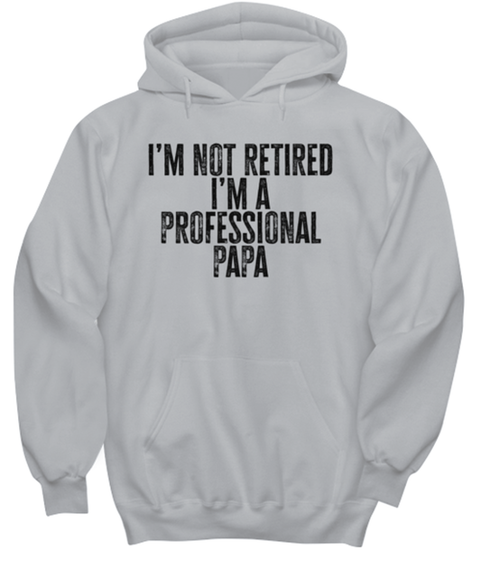 Retired Papa Retirement Grandpa Dad Fathers Day Husband Funny Hoodie, Gifts, Hooded Shirt, Hoodie Sweatshirt, Unique Gag Idea, Him Her