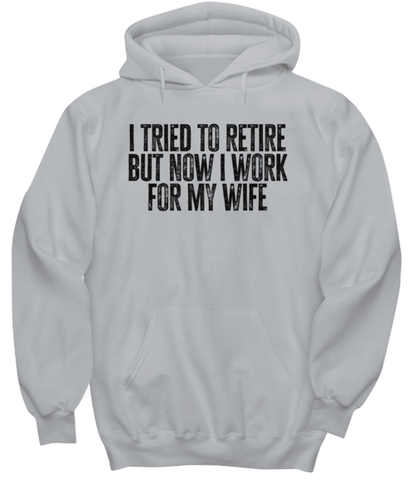 Retirement Retired Husband from Wife Dad Grandpa Funny Hoodie, Gifts, Hooded Shirt, Hoodie Sweatshirt, Unique Gag Idea, Him Her