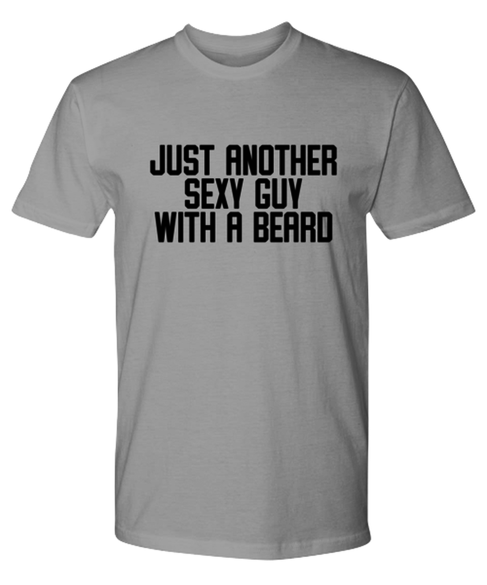 Beard Bearded Sexy Guy Man Uncle Brother Husband Dad Grandpa Funny T Shirt, Gifts, Tshirt, Tee, Unique Gag Idea, Him Her