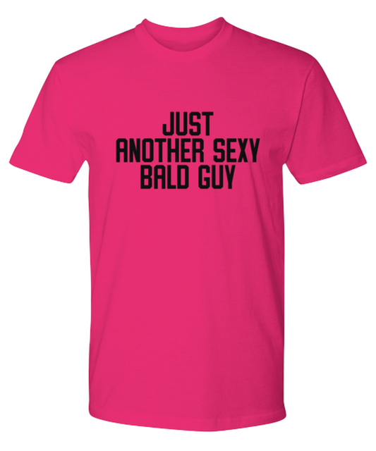 Bald Headed Sexy Guy Man Uncle Brother Husband Dad Grandpa Funny T Shirt, Gifts, Tshirt, Tee, Unique Gag Idea, Him Her