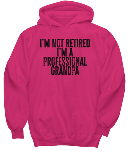 Retired Grandpa Retirement Dad Fathers Day Husband Funny Hoodie, Gifts, Hooded Shirt, Hoodie Sweatshirt, Unique Gag Idea, Him Her