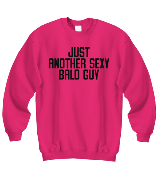 Bald Headed Sexy Guy Man Uncle Brother Husband Dad Grandpa Funny Sweatshirt, Gifts, Sweater Shirt, Jumper, Unique Gag Idea, Him Her