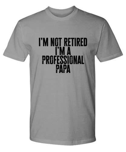 Retired Papa Retirement Grandpa Dad Fathers Day Husband Funny T Shirt, Gifts, Tshirt, Tee, Unique Gag Idea, Him Her