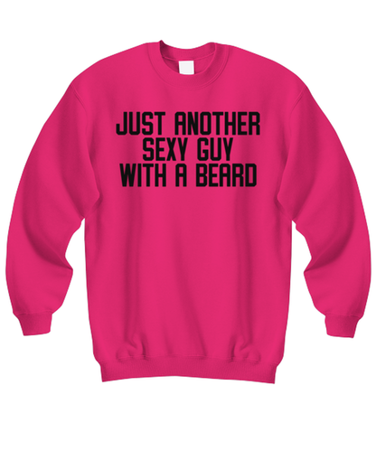 Beard Bearded Sexy Guy Man Uncle Brother Husband Dad Grandpa Funny Sweatshirt, Gifts, Sweater Shirt, Jumper, Unique Gag Idea, Him Her