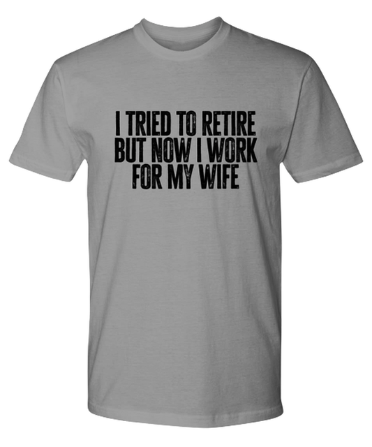 Retirement Retired Husband from Wife Dad Grandpa Funny T Shirt, Gifts, Tshirt, Tee, Unique Gag Idea, Him Her