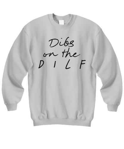 DILF for Wife Mom Wifey Funny Sweatshirt, Gifts, Sweater Shirt, Jumper, Unique Gag Idea, Him Her