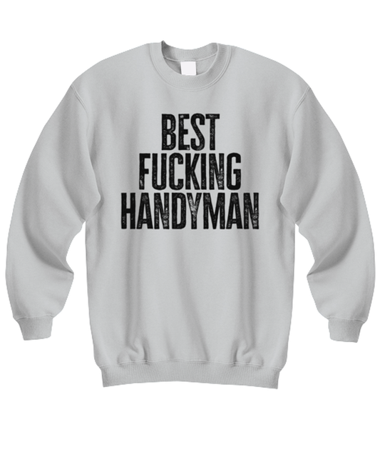 Handyman Carpenter Handy Man Funny Sweatshirt, Gifts, Sweater Shirt, Jumper, Unique Gag Idea, Him Her