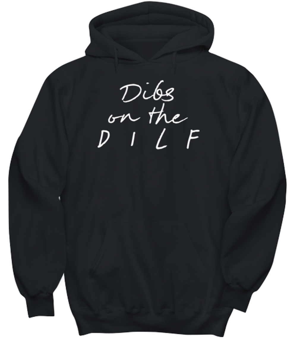 DILF for Wife Mom Wifey Funny Hoodie, Gifts, Hooded Sweater, Unique Gag Idea, Him Her