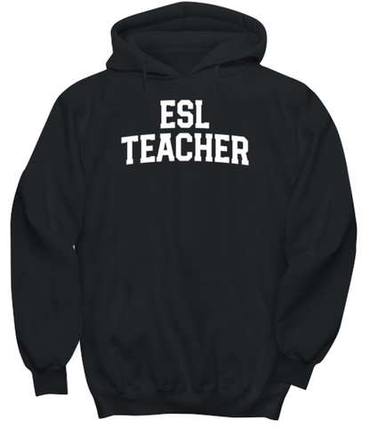 ESL Teacher Funny Hoodie, Gifts, Hooded Sweater, Unique Gag Idea, Him Her