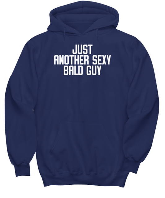 Bald Headed Sexy Guy Man Uncle Brother Husband Dad Grandpa Funny Hoodie, Gifts, Hooded Sweater, Unique Gag Idea, Him Her