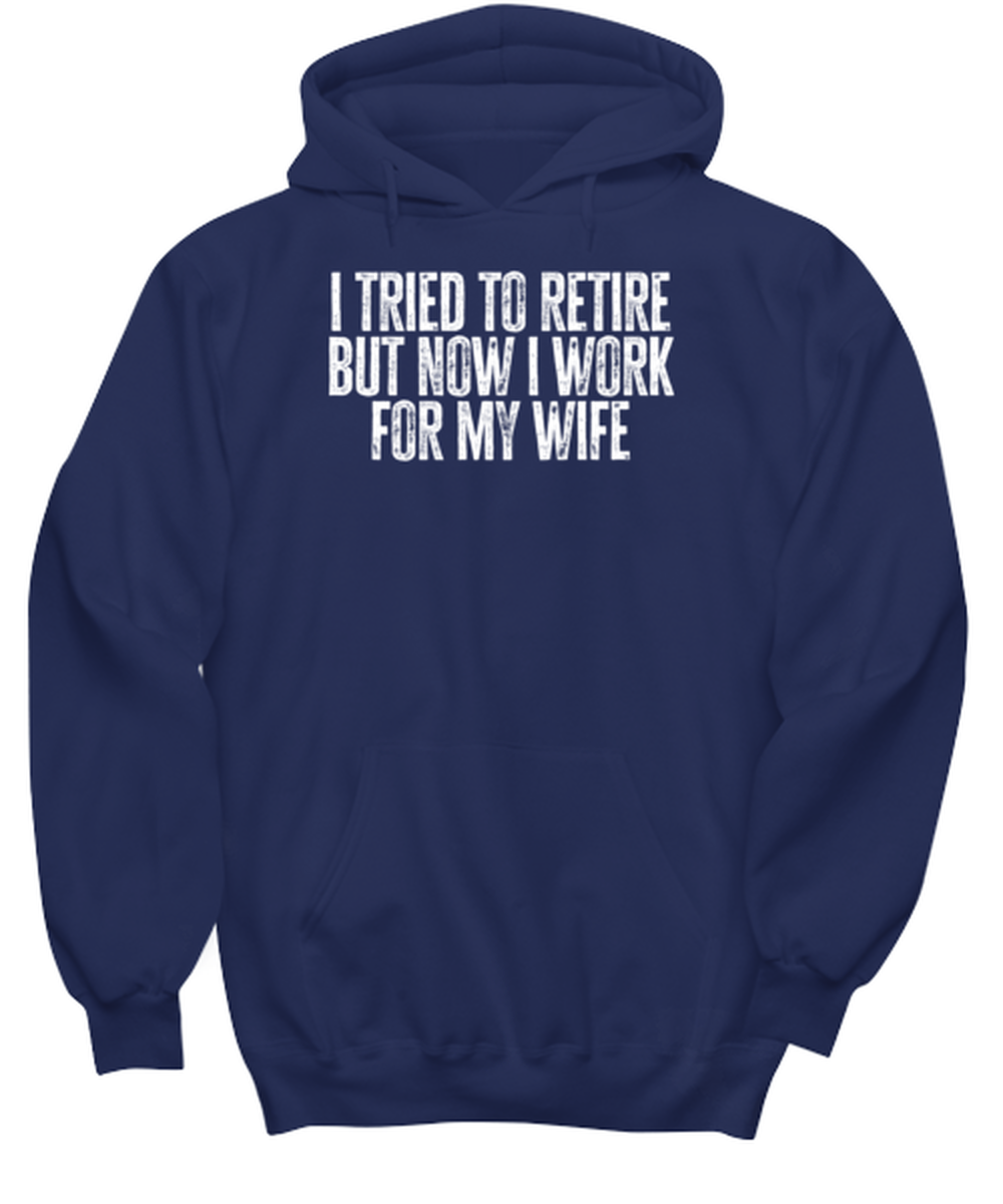 Retirement Retired Husband from Wife Dad Grandpa Funny Hoodie, Gifts, Hooded Sweater, Unique Gag Idea, Him Her