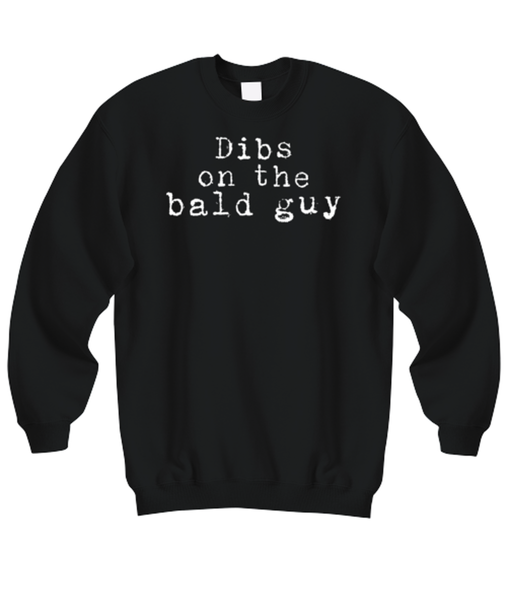 Bald Headed Guy Wife Girlfriend Boyfriend Husband Dad Grandpa Funny Sweatshirt, Gifts, Sweater Shirt, Jumper, Unique Gag Idea, Him Her