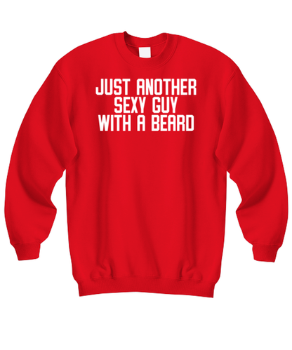 Beard Bearded Sexy Guy Man Uncle Brother Husband Dad Grandpa Funny Sweatshirt, Gifts, Sweater Shirt, Jumper, Unique Gag Idea, Him Her